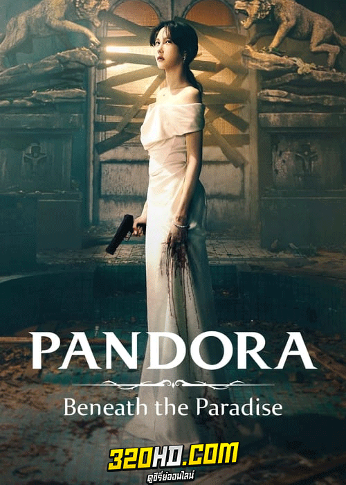 ดูซีรี่ย์ Pandora: Beneath the Paradise (2023) ซับไทย