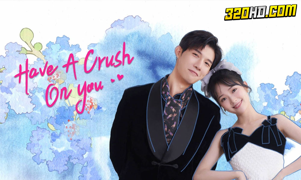 ดูซีรี่ย์จีน Have A Crush On You