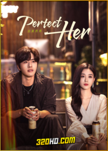 ดูซีรี่ย์จีน Perfect Her (2024) เธอผู้แสนเพอร์เฟกต์ EP.1-20 พากย์ไทย-ซับไทย