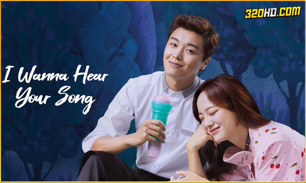 ดูซีรี่ย์ I Wanna Hear Your Song