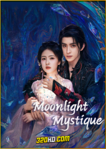 ดูซีรี่ย์ Moonlight Mystique ตำนานรักสวรรค์จันทรา (2025) พากย์ไทย EP.1-40 (จบ)