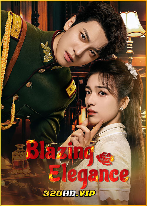 ดูซีรี่ย์ Blazing Elegance เพลิงรักล่มเมือง (2025) พากย์ไทย-ซับไทย EP.1-24 (จบ)