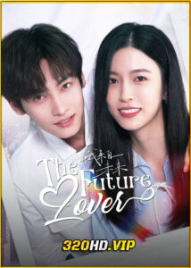 ดูซีรี่ย์ The Future Lover ฉันมาจากอนาคต (2025) ซับไทย EP.1-24 (จบ)