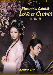 ดูซีรี่ย์ Phoenix’s Gambit: Love or Crown บันทึกบัลลังก์หงส์ (2025) ซับไทย EP.1-24 (จบ)