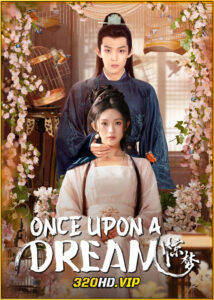 ดูซีรี่ย์จีน Once Upon A Dream ฝันลึกในห้วงรัก (2025) ซับไทย EP.1-24 (จบ)