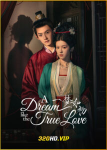 ดูซีรี่ย์ A Dream Like The True Love ความฝันดั่งแรกพบ (2025) ซับไทย EP.1-24 (จบ)