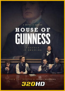 ดูซีรี่ย์ House of Guinness เฮาส์ ออฟ กินเนสส์ (2025) พากย์ไทย EP.1-8 (จบ)