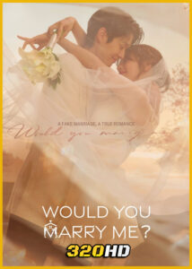 ดูซีรี่ย์ Would You Marry Me ? (2025) ซับไทย EP.1-12 (จบ)